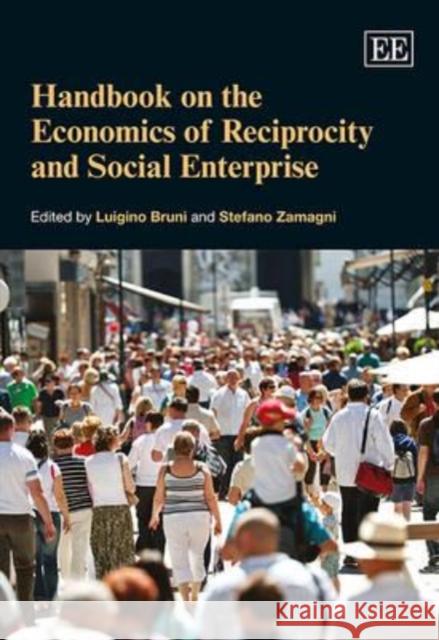 Handbook on the Economics of Reciprocity and Social Enterprise Luigino Bruni Stefano Zamagni  9781849804639