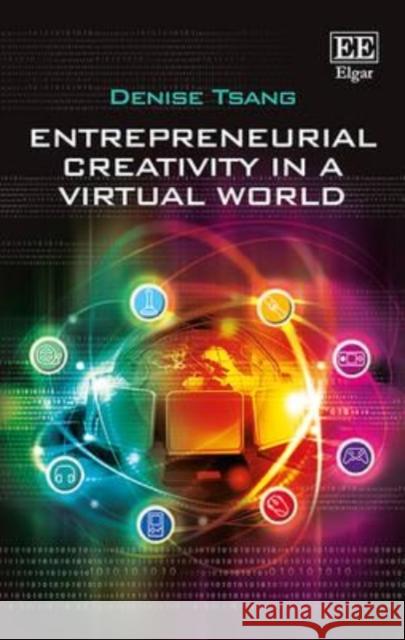 Entrepreneurial Creativity in a Virtual World Denise Tsang   9781849808163 Edward Elgar Publishing Ltd