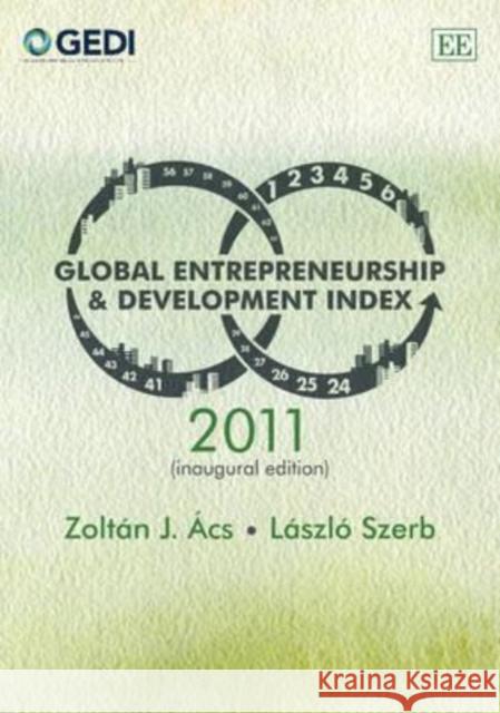 The Global Entrepreneurship and Development Index: 2011 Zoltan J. Acs Laszlo Szerb  9781849808422