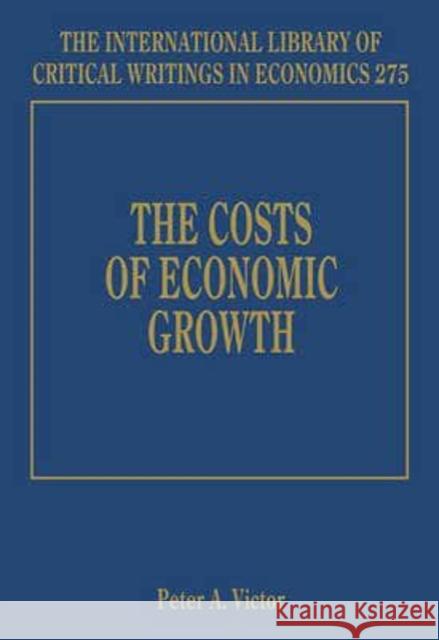 The Costs of Economic Growth Peter A. Victor   9781849809252 Edward Elgar Publishing Ltd