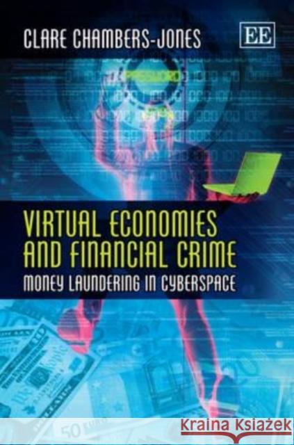 Virtual Economies and Financial Crime: Money Laundering in Cyberspace Clare Chambers-Jones   9781849809320