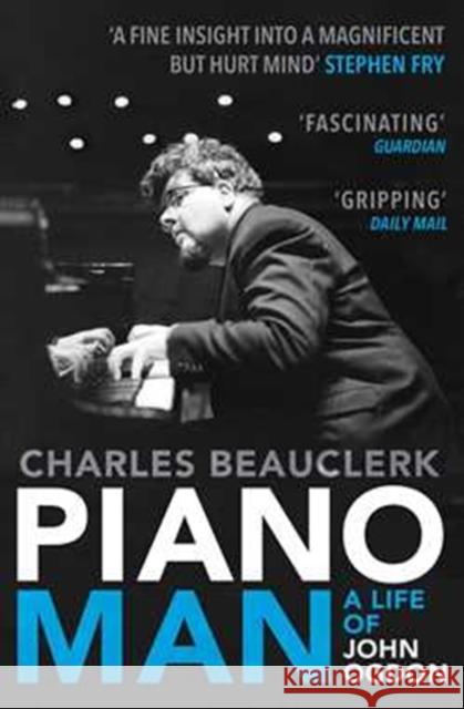 Piano Man: Life of John Ogdon Charles Beauclerk 9781849831772 SIMON & SCHUSTER