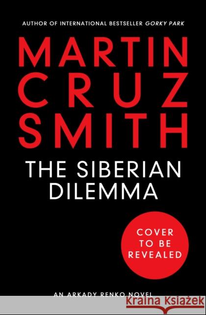 The Siberian Dilemma Martin Cruz Smith 9781849838207