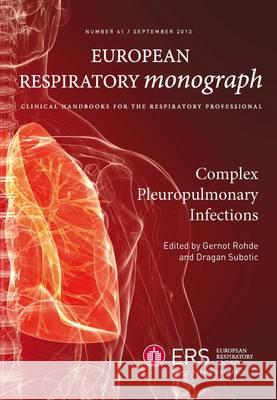 Complex Pleuropulmonary Infections Gernot Rohde Dragan Subotic  9781849840361 European Respiratory Society