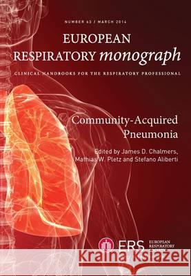 Community-Acquired Pneumonia James Chalmers, Mathias Pletz, Stefano Aliberti 9781849840484 European Respiratory Society