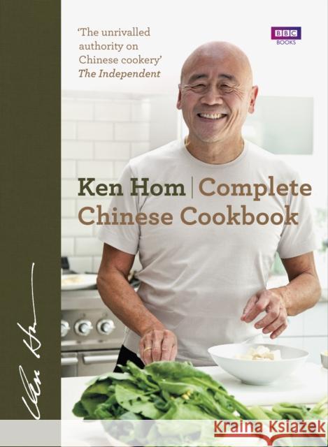 Complete Chinese Cookbook: the only comprehensive, all-encompassing guide to Chinese cookery, fronted by much-loved chef Ken Hom Ken Hom 9781849900829 Ebury Publishing