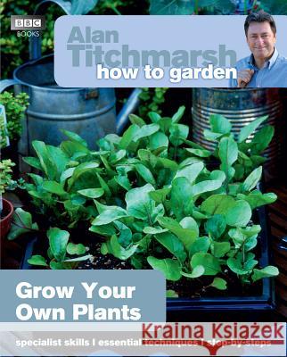 Alan Titchmarsh How to Garden: Grow Your Own Plants Alan Titchmarsh 9781849902229 0