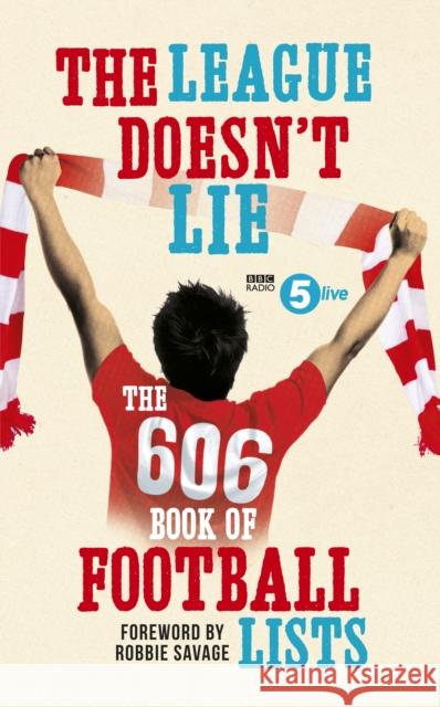 The League Doesn't Lie : The 606 Book of Football Lists   9781849904728 0