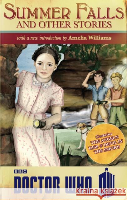 Doctor Who: Summer Falls and Other Stories Amelia Williams 9781849907231