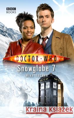 Doctor Who: Snowglobe 7 Mike Tucker 9781849907941