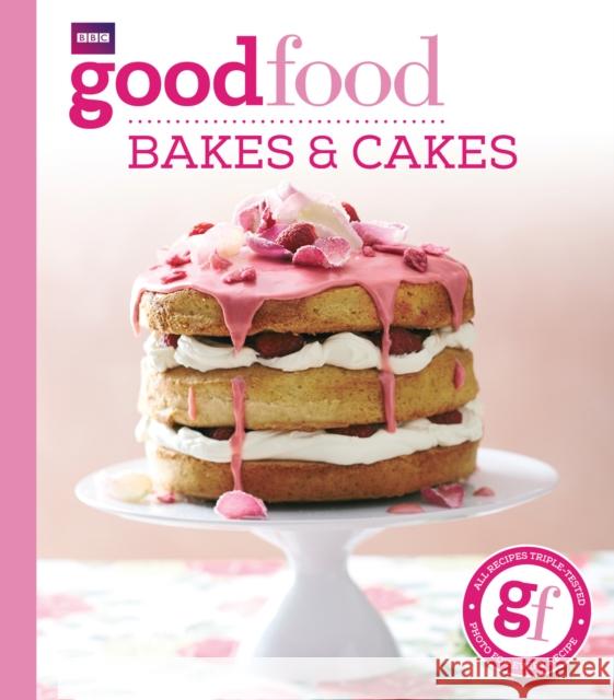 Good Food: Bakes & Cakes   9781849908665 Ebury Publishing