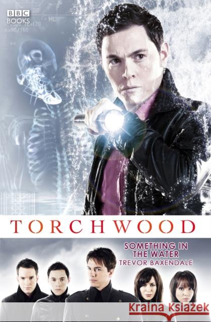 Torchwood: Something in the Water Trevor Baxendale 9781849908931