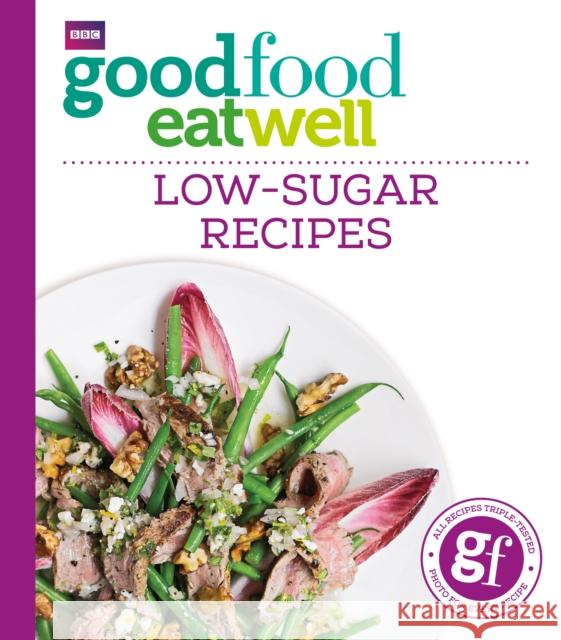 Good Food Eat Well: Low-Sugar Recipes   9781849909006 Ebury Publishing