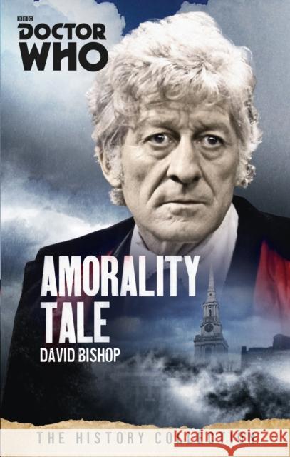 Doctor Who: Amorality Tale : The History Collection David Bishop 9781849909044