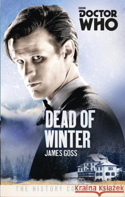 Doctor Who: Dead of Winter : The History Collection James Goss 9781849909075