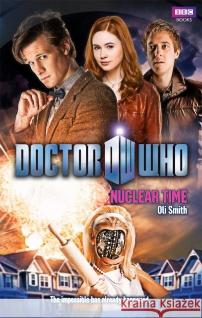 Doctor Who: Nuclear Time Oli Smith 9781849909709 BBC BOOKS