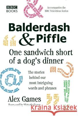 Balderdash & Piffle: One Sandwich Short of a Dog's Dinner Alex Games 9781849909747 BBC BOOKS