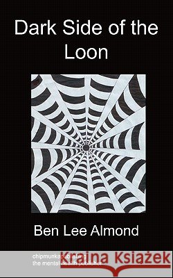 Dark Side of the Loon: Poetry Ben Lee Almond 9781849910309 Chipmunkapublishing