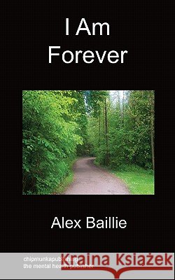 I Am Forever Alex Baillie 9781849911719 Chipmunkapublishing