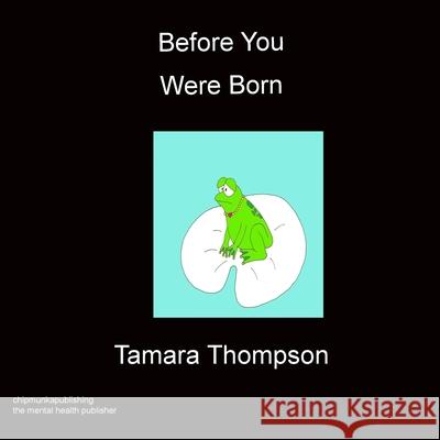 Before You Were Born Tamara Thompson 9781849912051 Chipmunkapublishing