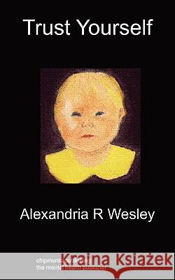 Trust Yourself Alexandria R Wesley 9781849912877 Chipmunkapublishing