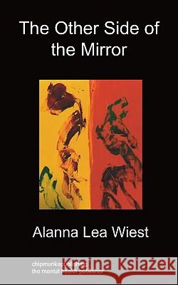The Other Side of The Mirror Alanna Lea Wiest 9781849913256 Chipmunkapublishing