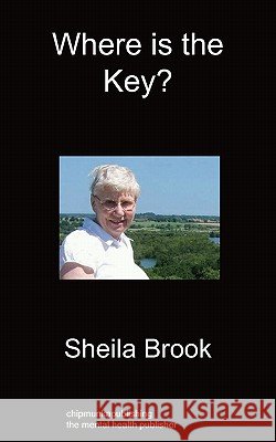 Where is the Key? Sheila Brook 9781849913287 Chipmunkapublishing