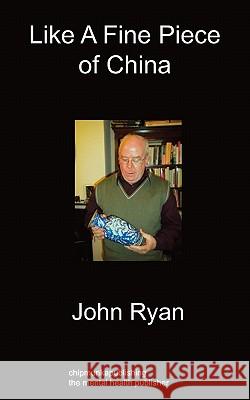 Like a Fine Piece of China John Ryan 9781849913775