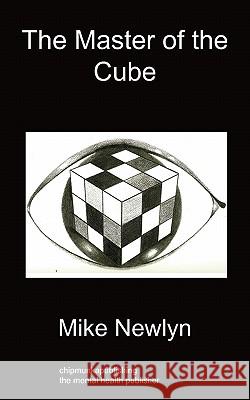 The Master of the Cube Mike Newlyn 9781849915076 Chipmunkapublishing