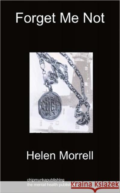 Forget Me Not Helen Morrell 9781849915175 Chipmunkapublishing