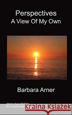 Perspectives: A View Of My Own Barbara Arner 9781849916677