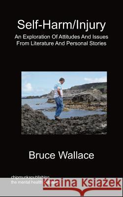 Self-Harm/Injury Bruce Wallace 9781849917650