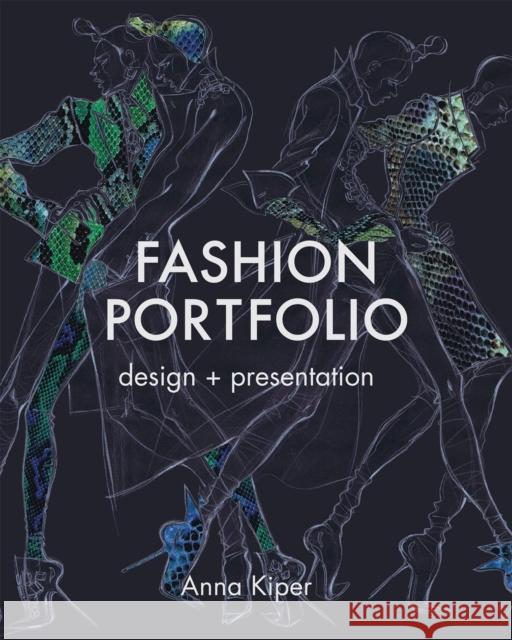 Fashion Portfolio: Design and Presentation Anna Kiper 9781849940856