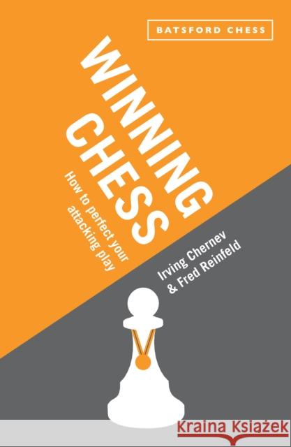 Winning Chess: How to perfect your attacking play Fred Reinfeld 9781849941105 Batsford