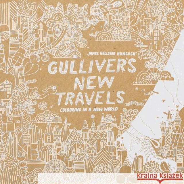 Gulliver's New Travels: colouring in a new world James Gulliver Hancock 9781849943413 Anova Batsford