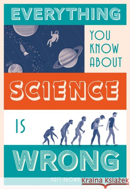 Everything You Know About Science is Wrong Matt Brown 9781849944021 