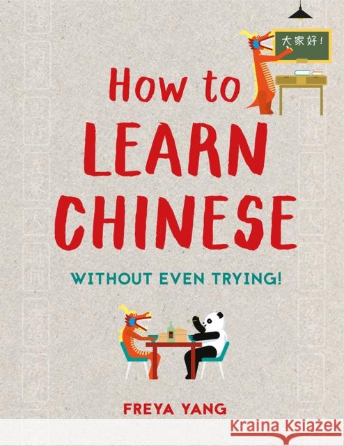 How to Learn Chinese: Without Even Trying Yang, Freya 9781849944557