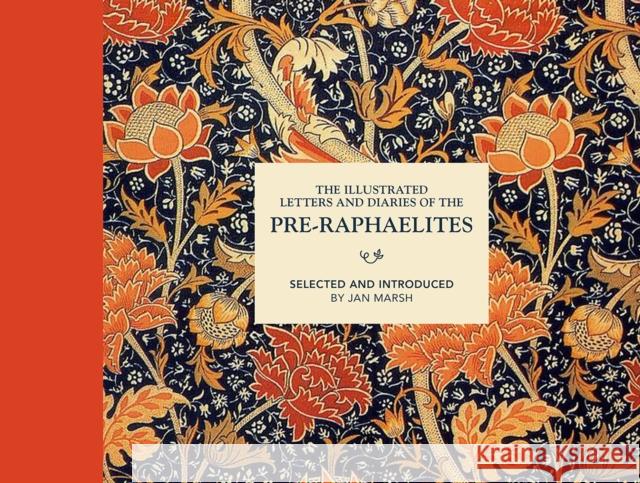 The Illustrated Letters and Diaries of the Pre-Raphaelites Jan Marsh 9781849944960 Batsford