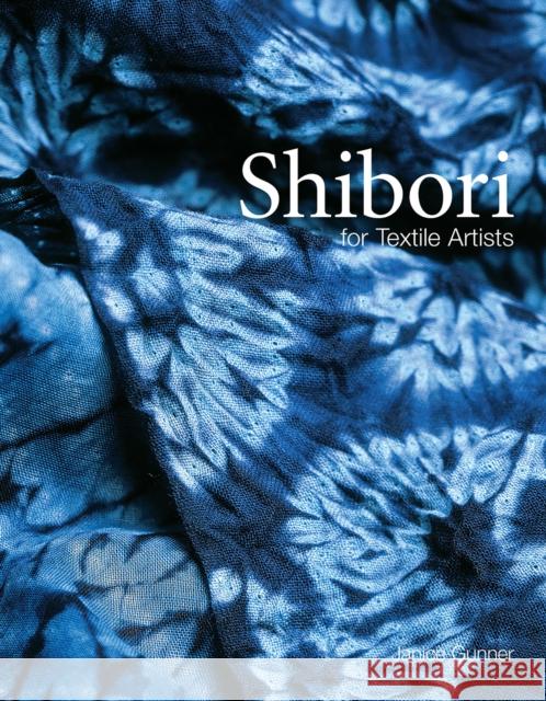 Shibori: For Textile Artists Janice Gunner 9781849945301