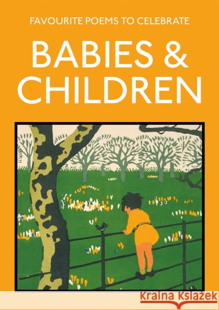 Favourite Poems to Celebrate Babies and Children: poetry to celebrate the child Lucy Gray 9781849945370 Batsford