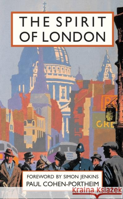 The Spirit of London Paul Cohen-Portheim Simon Jenkins 9781849945479 Batsford