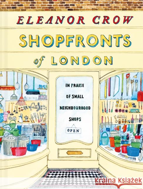Shopfronts of London: In praise of small neighbourhood shops Eleanor Crow 9781849945622 Batsford