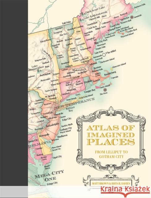 Atlas of Imagined Places: from Lilliput to Gotham City Rhys B. Davies 9781849946414 Batsford Ltd