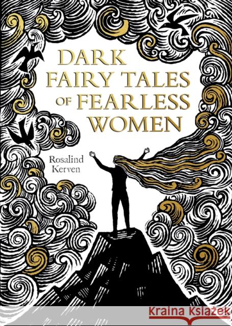 Dark Fairy Tales of Fearless Women Rosalind Kerven 9781849946513