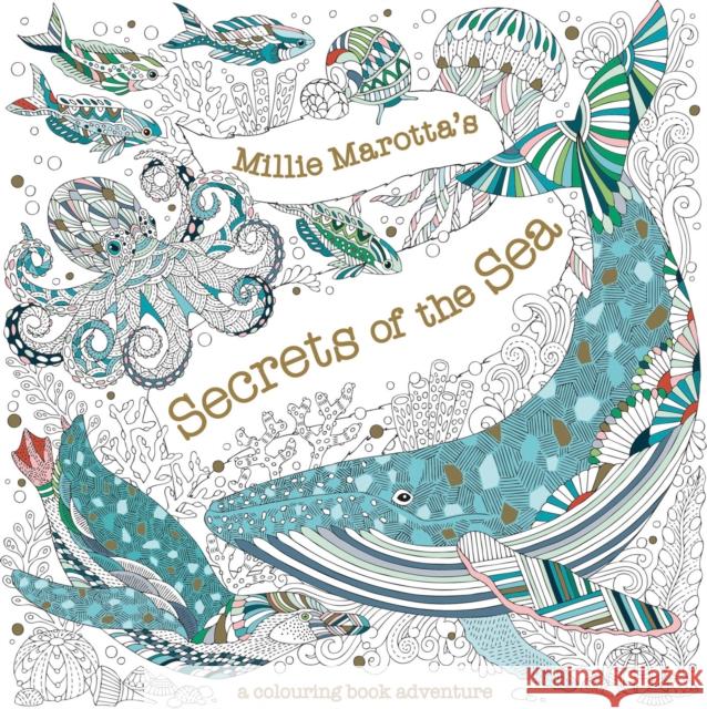 Millie Marotta's Secrets of the Sea Millie Marotta 9781849947107