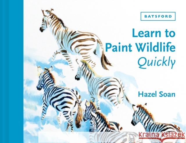 Learn to Paint Wildlife Quickly  9781849947268 Batsford Ltd