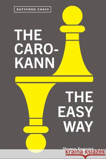 The Caro-Kann the Easy Way Thomas Engqvist 9781849948166 Batsford