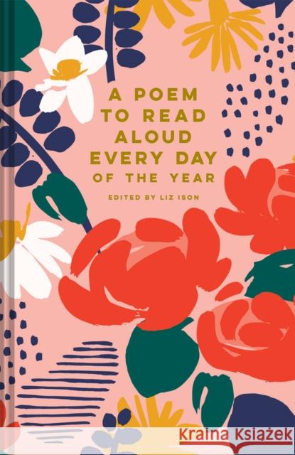 A Poem to Read Aloud Every Day of the Year Liz Ison 9781849948463