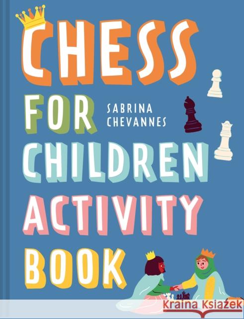 Chess For Children Activity Book Sabrina Chevannes 9781849949026 Batsford Ltd