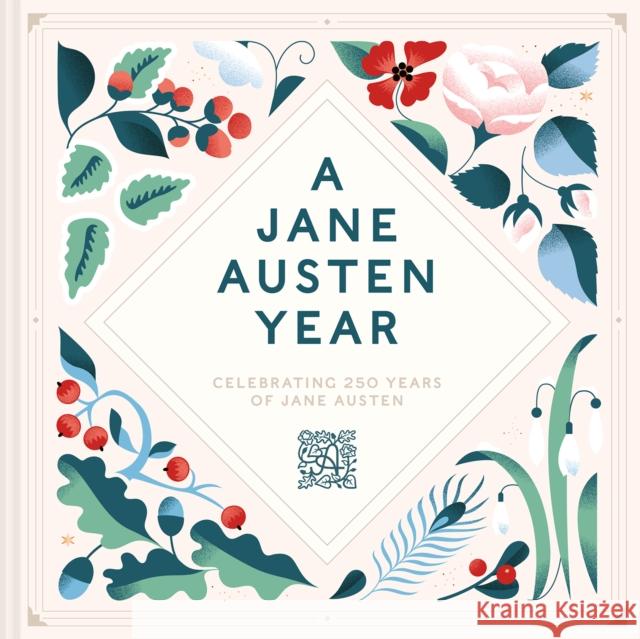 A Jane Austen Year: Celebrating 250 years of Jane Austen Jane Austen's House 9781849949040